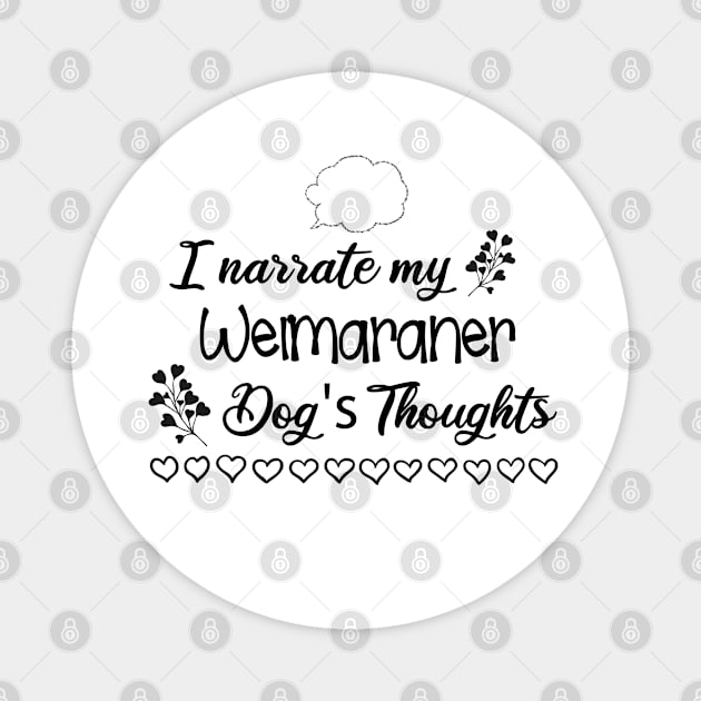 I narrate my Weimaraner dogs thoughts Magnet by artsytee